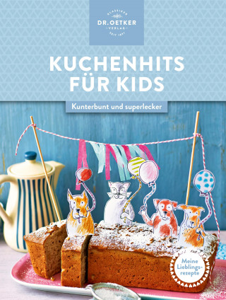 Dr. Oetker Verlag: Meine Lieblingsrezepte: Kuchenhits für Kids