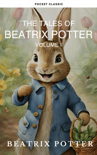 Beatrix Potter, Pocket Classic: The Complete Beatrix Potter Collection vol 1 : Tales & Original Illustrations