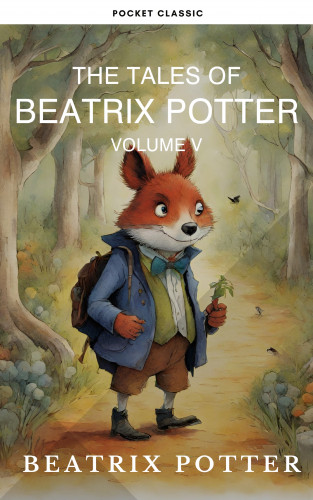 Beatrix Potter, Pocket Classic: The Complete Beatrix Potter Collection vol 5 : Tales & Original Illustrations