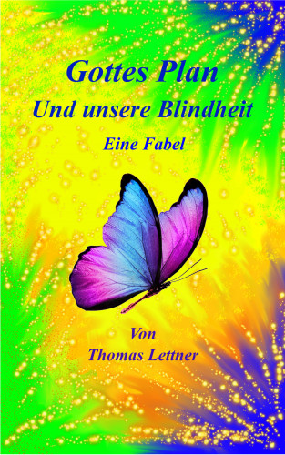 Thomas Lettner: Gottes Plan und unsere Blindheit