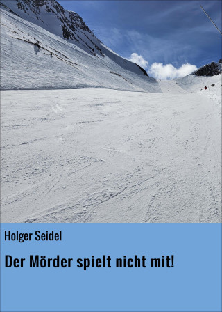 Holger Seidel: Der Mörder spielt nicht mit!