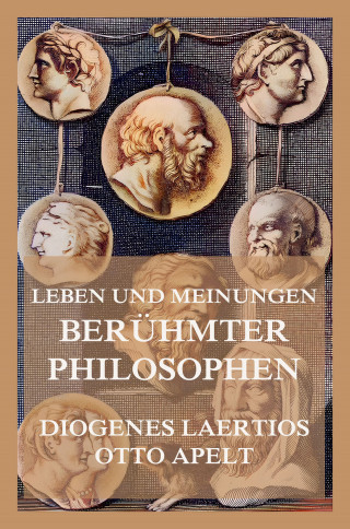 Diogenes Laertios, Otto Apelt: Leben und Meinungen berühmter Philosophen