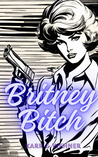 H.P. Karr: Britney Bitch - das Luder Ihrer Majestät