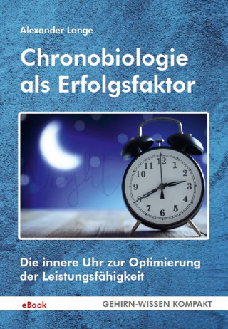 Lange Alexander, Lange Alexander: Chronobiologie als Erfolgsfaktor (eBook)