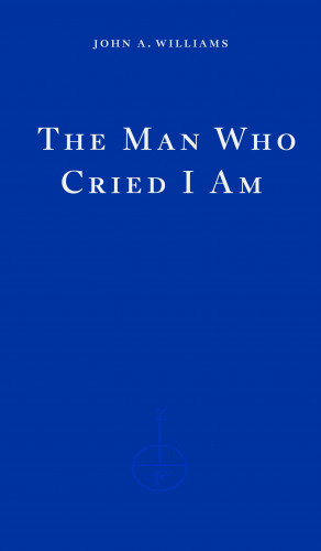John A. Williams: The Man Who Cried I Am