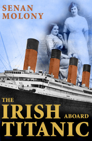 Senan Molony: The Irish Aboard Titanic