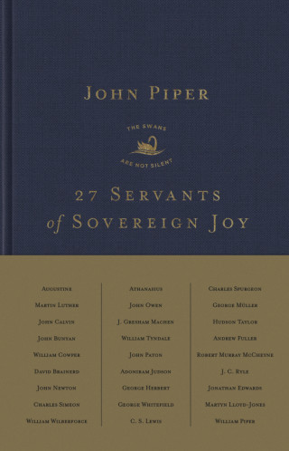 John Piper: 27 Servants of Sovereign Joy
