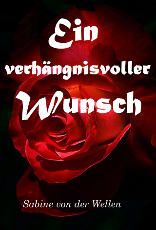 Sabine von der Wellen: Ein verhängnisvoller Wunsch