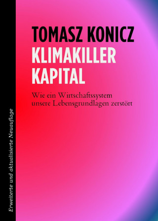 Tomasz Konicz: Klimakiller Kapital