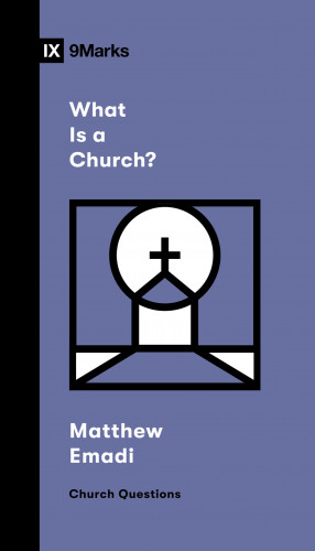Matthew Emadi: What Is a Church?