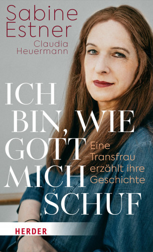 Sabine Estner, Claudia Heuermann: Ich bin, wie Gott mich schuf