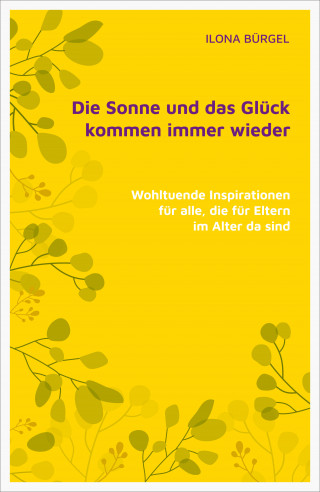 Dr. Ilona Bürgel: Die Sonne und das Glück kommen immer wieder