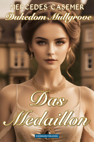 Mercedes Casemer: Dukedom Mullgrove - Das Medaillon