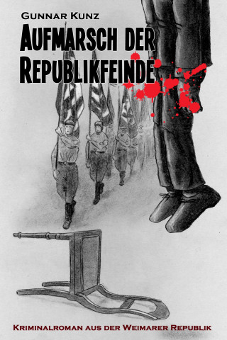 Gunnar Kunz: Aufmarsch der Republikfeinde
