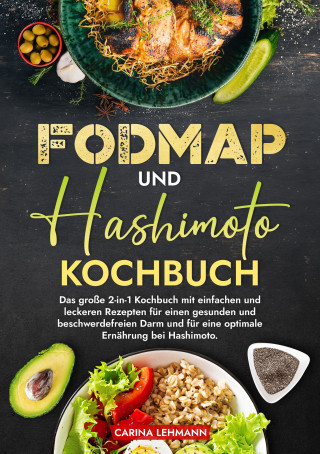 Carina Lehmann: Fodmap und Hashimoto Kochbuch