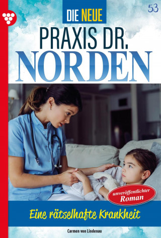 Carmen von Lindenau: Die neue Praxis Dr. Norden 53 – Arztserie