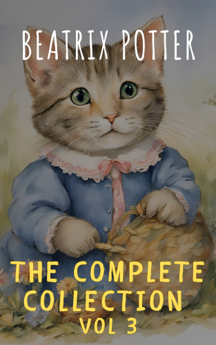 Beatrix Potter, The griffin classics: The Complete Beatrix Potter Collection vol 3 : Tales & Original Illustrations