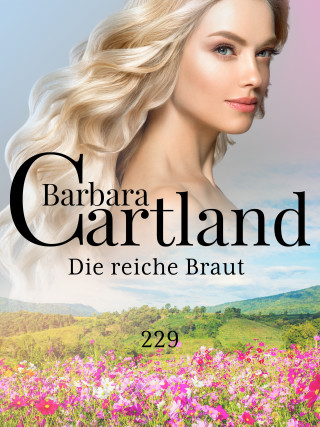 Barbara Cartland: Die reiche Braut