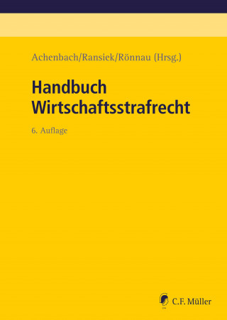 Hans Achenbach, Klaus Bernsmann, Jens Bülte, Gerhard Dannecker, Andreas Ebert-Weidenfeller, Mohamad El-Ghazi, Joachim Erdmann, Björn Gercke, Uwe Hellmann, Felix Herzog, Silke Hüls, Robert Junck, Günther Kaul, Claudio Kirch-Heim, Ralf Kölbel, Lothar Kuhlen, Michael Lindemann, Andreas Mosbacher, Axel Nordemann, Andreas Ransiek, Tilman Reichling, Thomas Rönnau, Thomas Rotsch, Steffen Salvenmoser, Heiko Schreier, Florian Schwab, Gerson Trüg, Andreas Wattenberg, Kilian Wegner, Frank Zieschang, Laura Borgel, Lenard Wengenroth, Karin Neßeler, Nina Abel, Marcus Rogge, Michael Rüberg: Handbuch Wirtschaftsstrafrecht