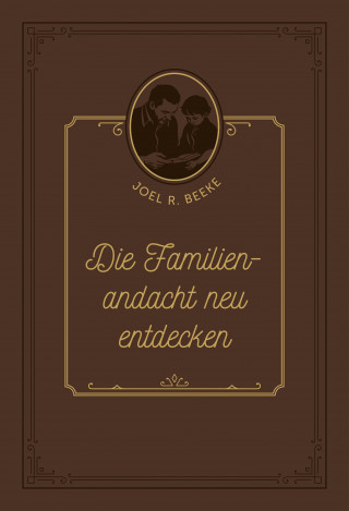 Joel R. Beeke, Peter Krell, Voice of Hope: Die Familienandacht neu entdecken