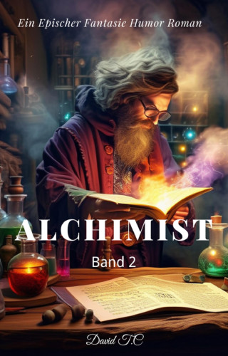 David T.C: Alchimist:Ein Epischer Fantasie Humor Roman(Band 2)