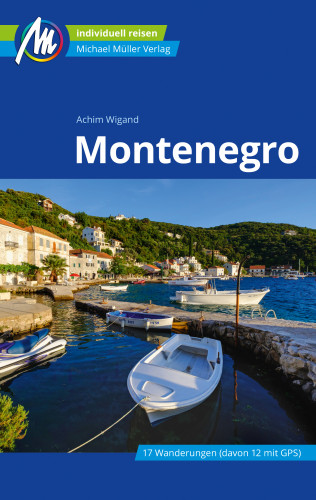 Achim Wigand: Montenegro Reiseführer Michael Müller Verlag