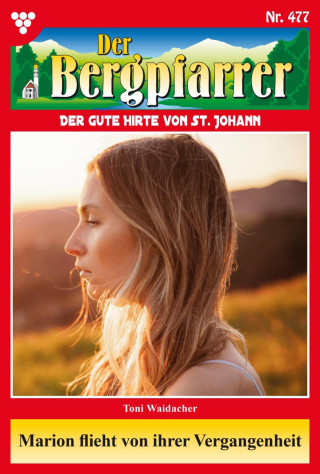 Toni Waidacher: Marion flieht vor ihrer Vergangenheit