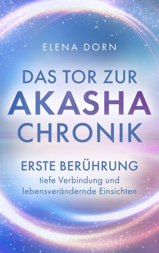 Elena Dorn: Das Tor zur Akasha Chronik