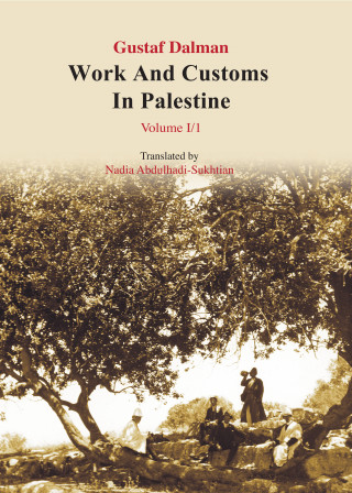 Gustaf Dalman: Works and Customs in Palestine Volume I/1