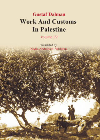 Gustaf Dalman: Works and Customs in Palestine Volume I/2