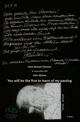Heinz Michael Vilsmeier (EN): Peter Mühlen - You will be the first to learn of my passing.