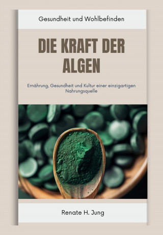 Renate H. Jung: Die Kraft der Algen