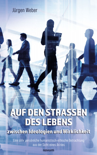 Jürgen Weber: Auf den Straßen des Lebens – zwischen Ideologien und Wirklichkeit