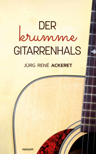 Jürg René Ackeret: Der krumme Gitarrenhals