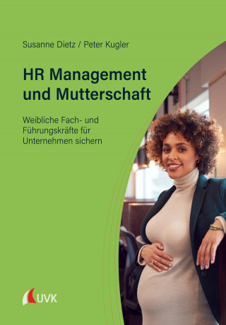 Susanne Dietz, Peter Kugler: HR Management und Mutterschaft