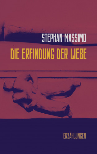 Stephan Massimo: Die Erfindung der Liebe