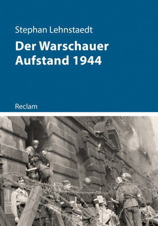 Stephan Lehnstaedt: Der Warschauer Aufstand 1944