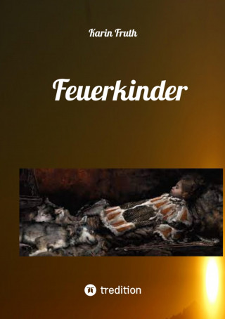 Karin Fruth: Feuerkinder