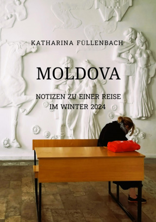 Katharina Füllenbach: MOLDOVA