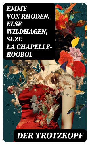 Emmy von Rhoden, Else Wildhagen, Suze La Chapelle-Roobol: Der Trotzkopf