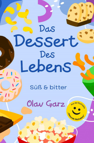 Olav Garz: Das Dessert des Lebens