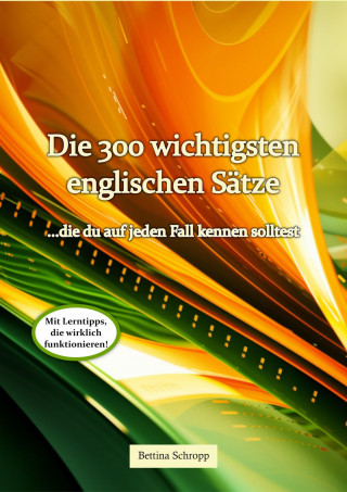 Bettina Schropp: Die 300 wichtigsten englischen Sätze, die du auf jeden Fall kennen solltest