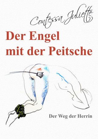 Contessa Juliette: Der Engel mit der Peitsche