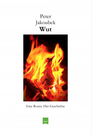 Peter Jakoubek: Wut – Eine Ronny Hirt Geschichte