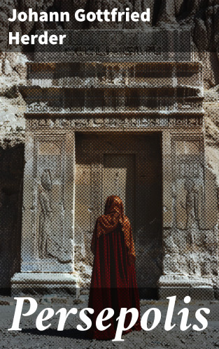 Johann Gottfried Herder: Persepolis