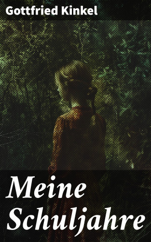 Gottfried Kinkel: Meine Schuljahre