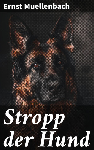 Ernst Muellenbach: Stropp der Hund