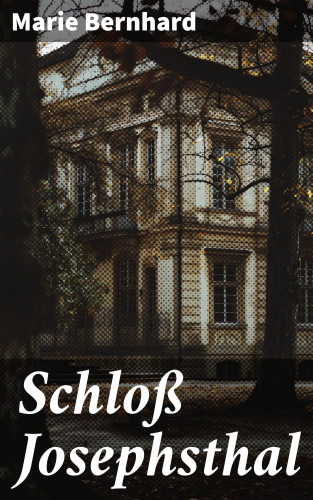 Marie Bernhard: Schloß Josephsthal