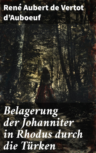 René Aubert de Vertot d'Auboeuf: Belagerung der Johanniter in Rhodus durch die Türken