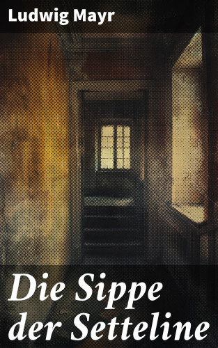 Ludwig Mayr: Die Sippe der Setteline